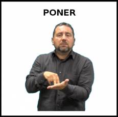 PONER (EN UN SITIO) - Signo